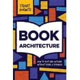 thumbnail image 1 of Pre-Owned Book Architecture: How to Plot and Outline Without Using a Formula (Paperback) 0986420409 9780986420405, 1 of 1