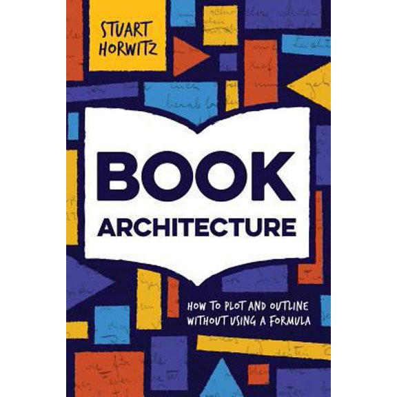 Pre-Owned Book Architecture: How to Plot and Outline Without Using a Formula (Paperback) 0986420409 9780986420405