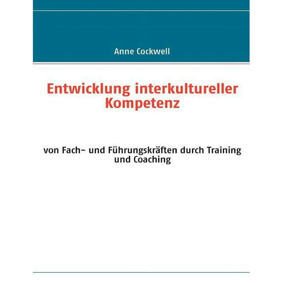 Entwicklung interkultureller Kompetenz: von Fach- und Führungskräften durch Training und Coaching, (Paperback)