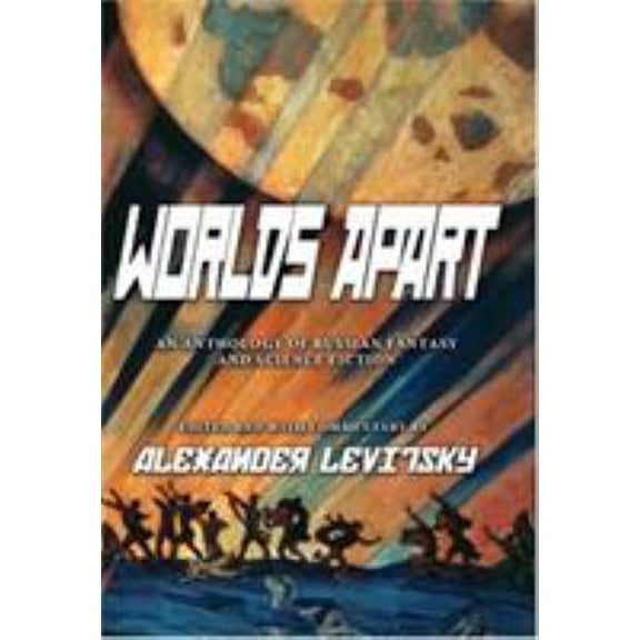 Pre-Owned Worlds Apart: An Anthology of Russian Science Fiction and Fantasy (Hardcover) 1585678198 9781585678198
