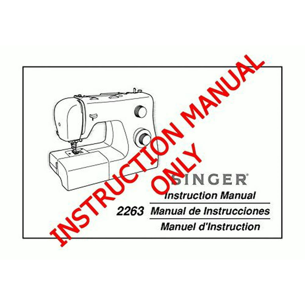 Singer 2263SIMPLE Sewing Machine/Embroidery/Serger Owners Manual