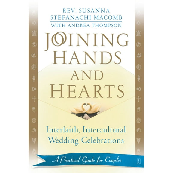 Joining Hands and Hearts : Interfaith, Intercultural Wedding Celebrations: A Practical Guide for Couples (Paperback)