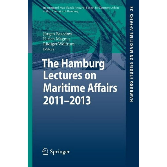 Hamburg Studies on Maritime Affairs The Hamburg Lectures on Maritime Affairs 2011-2013, Book 28, (Paperback)