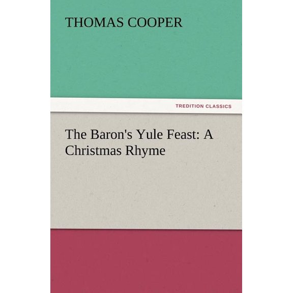 The Baron's Yule Feast: A Christmas Rhyme, (Paperback)