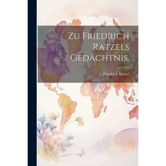 Zu Friedrich Ratzels Gedächtnis. (Paperback)