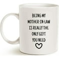 thumbnail image 2 of Mother in Law Mug Gifts from Daughter Son - Being My Mother-in-Law Is Really The Only Gift You Need - Mother-in-law Coffee Mug Christmas Mothers Day Birthday Gifts for Mother 11 Oz, 2 of 2