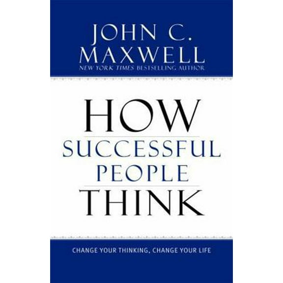 Pre-Owned How Successful People Think: Change Your Thinking, Change Your Life (Hardcover) 1599951681 9781599951683