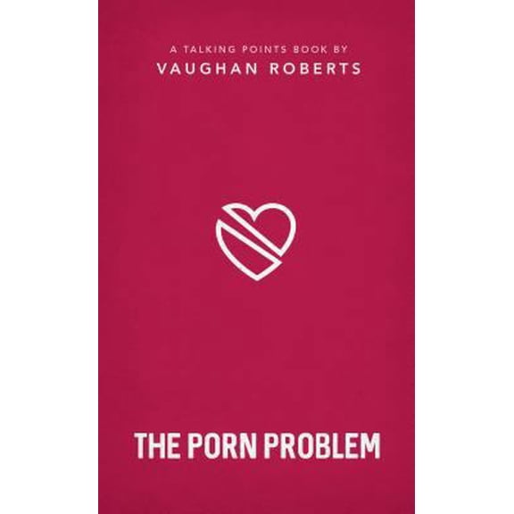 Pre-Owned The Porn Problem: Christian Compassion, Convictions and Wisdom for Today's Big Issues 2 (Paperback) 1784981974 9781784981976