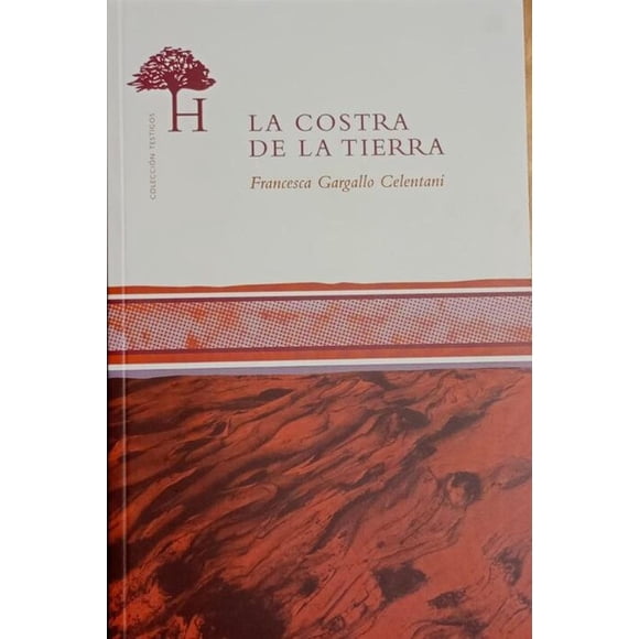 La costra de la Tierra, de Gargallo Celentani, Francesca