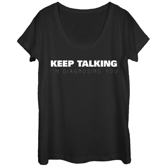 Women's CHIN UP Nurse Keep Talking I'm Diagnosing You  Scoop Neck Black Large