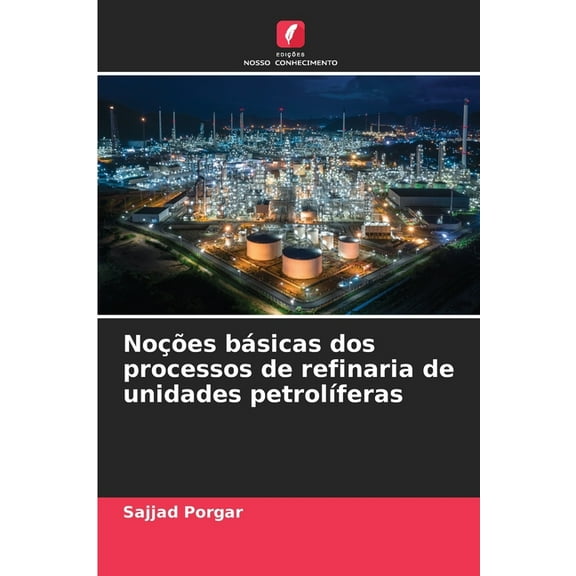 NoÃ§Ãµes bÃ¡sicas dos processos de refinaria de unidades petrolÃ­feras, (Paperback)