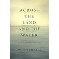 thumbnail image 1 of Pre-Owned Across the Land and the Water: Selected Poems, 1964-2001 (Modern Library) (Hardcover) 1400068908 9781400068906, 1 of 1