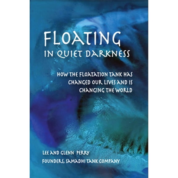 Pre-Owned Consciousness Classics: Floating in Quiet Darkness : How the Floatation Tank Has Changed Our Lives and Is Changing the World (Paperback)