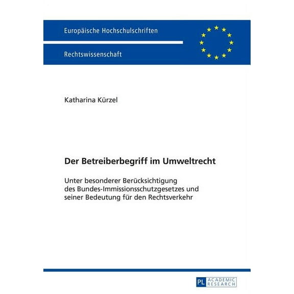 Europäische Hochschulschriften Recht Der Betreiberbegriff im Umweltrecht: Unter besonderer Beruecksichtigung des Bundes-Immissionsschutzgesetzes und seiner B, Book 5667, (Paperback)