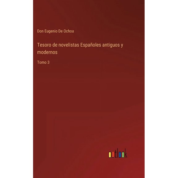 Tesoro de novelistas Españoles antiguos y modernos: Tomo 3 (Hardcover)
