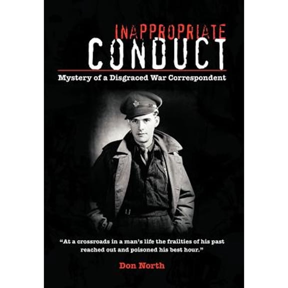 Inappropriate Conduct: Mystery of a Disgraced War Correspondent (Hardcover) by Don North