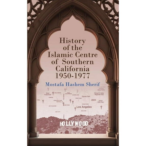 History of the Islamic Centre of Southern California 1950-1977 (Hardcover)