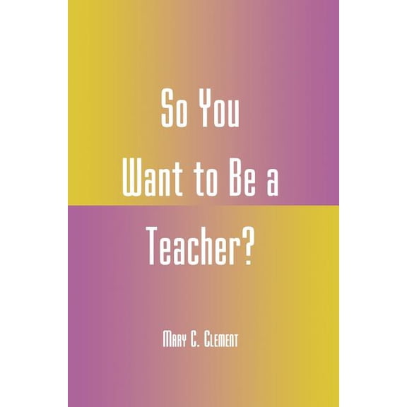 So You Want to Be a Teacher?, (Paperback)