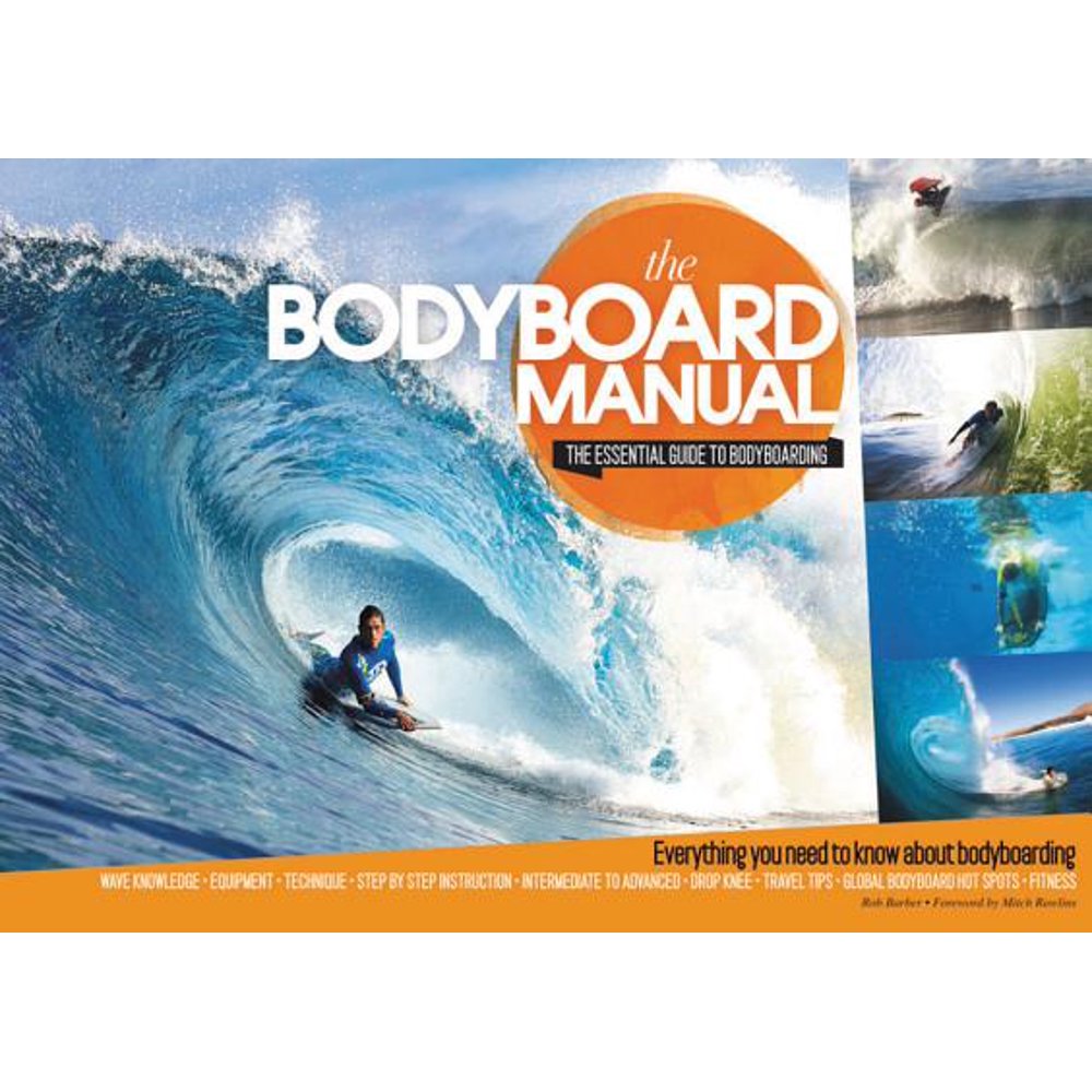 The Bodyboard Manual The Essential Guide to Bodyboarding