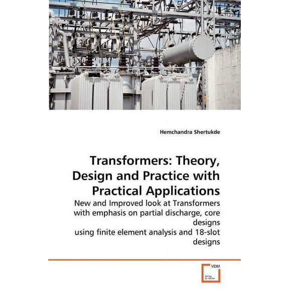 Transformers: Theory, Design and Practice with Practical Applications (Paperback)
