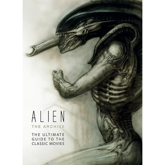 Alien: The Archive-The Ultimate Guide to the Classic Movies