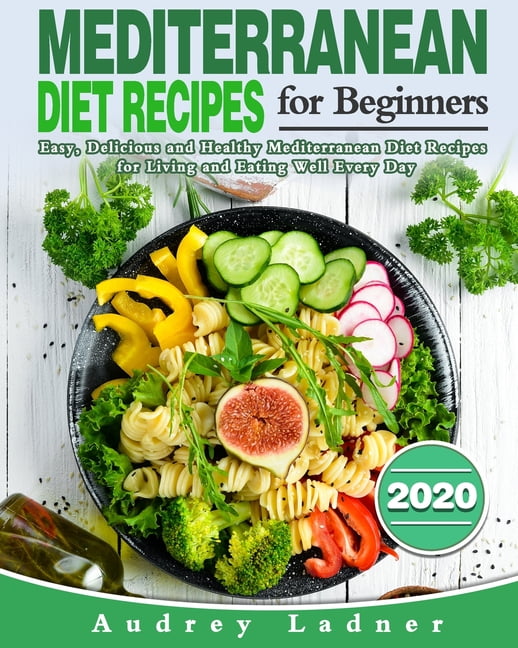 Mediterranean Diet Recipes for Beginners 2020 Easy, Delicious and