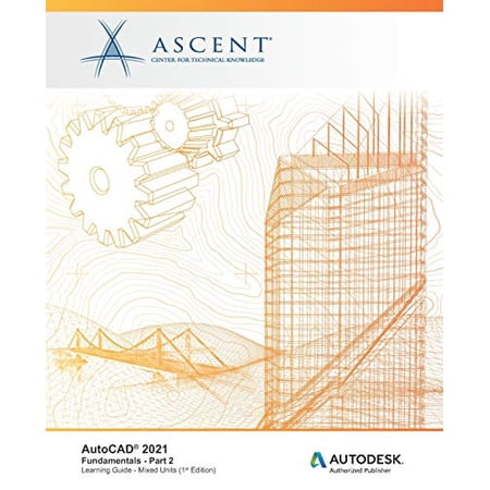 Pre-Owned AutoCAD 2021: Fundamentals - Part 2 (Mixed Units): Autodesk Authorized Publisher (AutoCAD 2021: Fundamentals (Mixed Units)) 9781951139841 1951139844 Paperback
