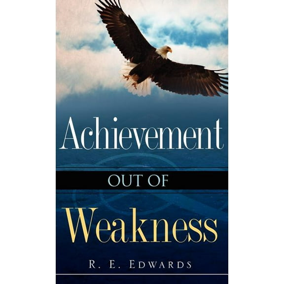 Achievement Out of Weakness, (Hardcover)