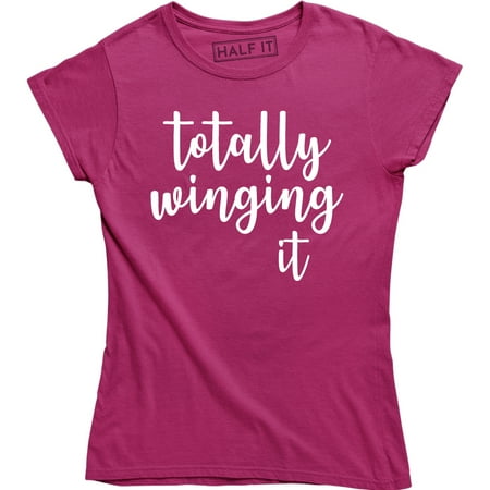 Totally Winging It Funny Parody On Trend Cool Trendy Women's Tee Shirt