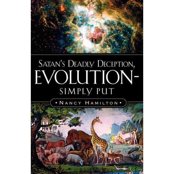 Satan's Deadly Deception, Evolution-Simply Put, (Paperback)