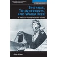 thumbnail image 2 of Pre-Owned Spitfires, Thunderbolts, and Warm Beer: An American Fighter Pilot Over Europe (Paperback) 1574888447 9781574888447, 2 of 2