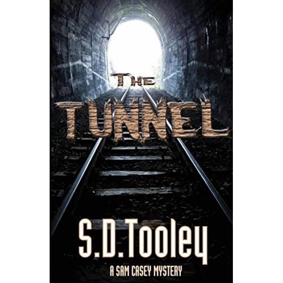 The Tunnel Sam Casey Series Paperback 0988868342 9780988868342 S. D. Tooley