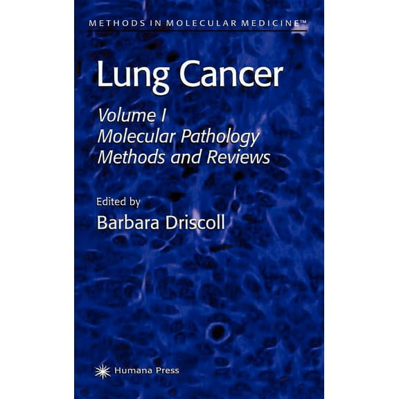 Methods in Molecular Medicine Lung Cancer: Volume 1: Molecular Pathology Methods and Reviews, Book 74, (Hardcover)