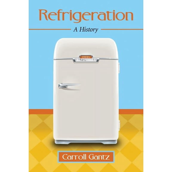 Refrigeration: A History, (Paperback)