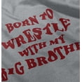 thumbnail image 4 of Born to Wrestle With My Big Brother Youth T Shirt Tee Boys Infant Toddler Brisco Brands 18M, 4 of 5