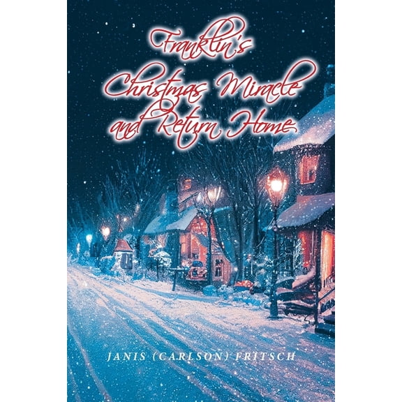 Franklin's Christmas Miracle and Return Home, (Paperback)