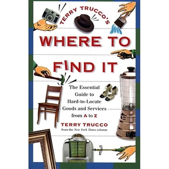 Pre-Owned Terry Trucco's Where to Find It: The Essential Guide to Hard-To-Locate Goods and Services from A to Z, (Paperback)