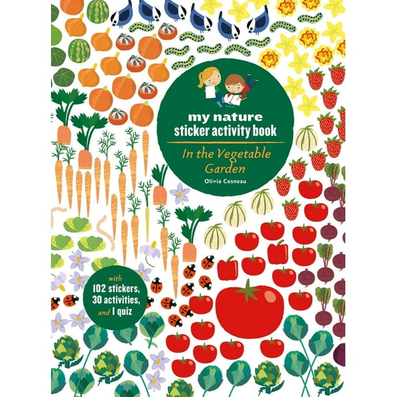 In the Vegetable Garden: My Nature Sticker Activity Book (Ages 5 and up, with 102 stickers, 24 activities, and 1 quiz) : My Nature Sticker Activity Book (Paperback)