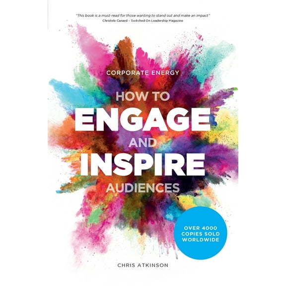 Corporate Energy: How to Engage and Inspire Audiences, (Paperback)