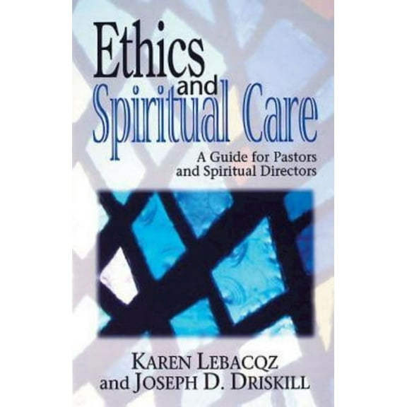 Ethics and Spiritual Care: A Guide for Pastors, Chaplains, and Spiritual Directors, (Paperback)