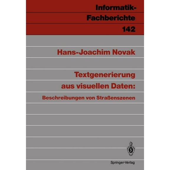 Informatik-Fachberichte Textgenerierung Aus Visuellen Daten: Beschreibungen Von StraÃenszenen, Book 142, (Paperback)