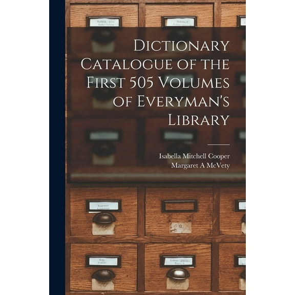 Dictionary Catalogue of the First 505 Volumes of Everyman's Library (Paperback)