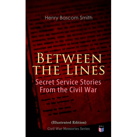 Between the Lines: Secret Service Stories From the Civil War (Illustrated Edition) - (Best Magazine For Civil Services)