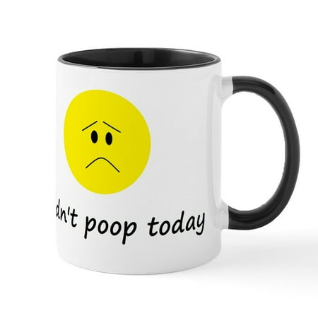 

CafePress - I Didn t Poop Today Mug - 11 oz Ceramic Mug - Novelty Coffee Tea Cup