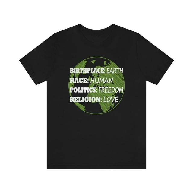 T-Shirt Birth Place Earth Race Human Politics Freedom Religion Love - comme sur l'Image - m