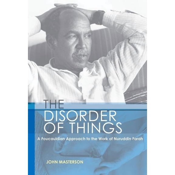 The Disorder of Things: A Foucauldian Approach to the Work of Nuruddin Farah, (Paperback)