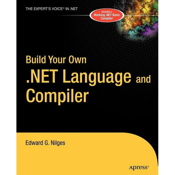 Expert's Voice Build Your Own .Net Language and Compiler, (Paperback)