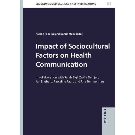 Semmelweis Medical Linguistics Investiga Impact of Sociocultural Factors on Health Communication: In collaboration with Sarah Bigi, ZsÃ³fia DemjÃ©n, Jan Engberg, P, Book 1, (Hardcover)