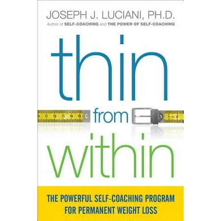 Thin from Within : The Powerful Self-Coaching Program for Permanent Weight