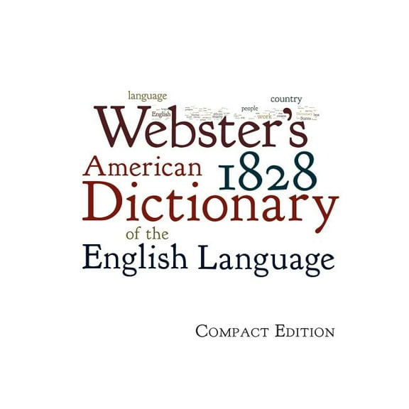 Webster's 1828 American Dictionary of the English Language, (Paperback)